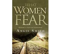 What Women Fear: Walking in Faith that Transforms