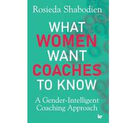 What Women Want Coaches to Know: A Gender-Intelligent Coaching Approach