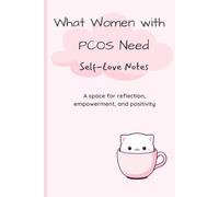 What Women with PCOS Need: Self-Love Notes: Your Companion for Tracking Wins, Managing Balance, and Finding Joy