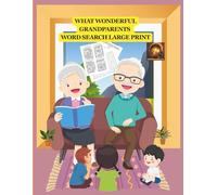 WHAT WONDERFUL GRANDPARENTS WORD SEARCH LARGE PRINT: AN INSPIRING WORD SEARCH PUZZLE ABOUT GRANDPARENTS, COMPLETE WITH ANSWERS, IDEAL FOR ESL LEARNERS!