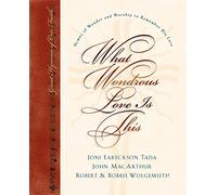 What Wondrous Love Is This: Hymns of Wonder and Worship to Remember His Love