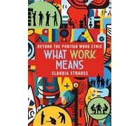 What Work Means: Beyond the Puritan Work Ethic