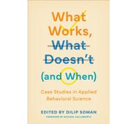 What Works, What Doesn't (and When) : Case Studies in Applied Behavioral Science