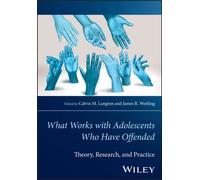What Works with Adolescents Who Have offended : Theory, Research, and Practice