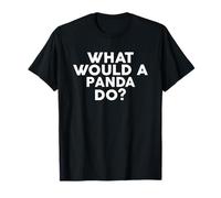 What Would A Panda Do? T-Shirt Pandas T-Shirt