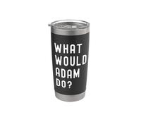 What Would Adam Do? Stainless Steel Insulated Tumbler