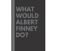 What Would Albert Finney Do?: Lined Journal Notebook, perfect gift for all Albert Finney fans - 6x9 inches - 110pages
