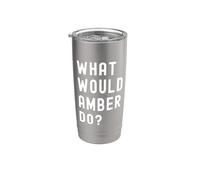 What Would Amber Do? Stainless Steel Insulated Tumbler