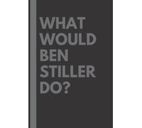 What Would Ben Stiller Do?: Lined Journal Notebook, perfect gift for all Ben Stiller fans - 6x9 inches - 110pages