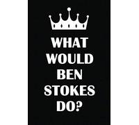 WHAT WOULD BEN STOKES DO?: cricket notebook, cricket lover gifts, novelty cricket gifts, Cute Cricket lined Notebook for man, women and Kids, 6" x 9" Inches, 120 pages.
