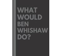What Would Ben Whishaw Do?: Lined Journal Notebook, perfect gift for all Ben Whishaw fans - 6x9 inches - 110pages