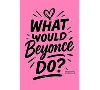 WHÁT WOULD Beyonce DO? Bold Black Text On Solid Pink Background With Heart Design - Elegant Motivational Speech Poster A4 Wall Art for Daily Inspiration in Home Office or Personal Growth Space