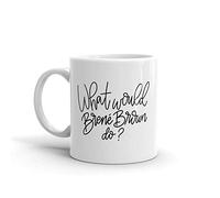 What Would Brene Brown Do Novelty Ceramic Coffee Mug Original Brene Brown Mug Quote Novelty Ceramic Coffee Mug Motivational 11Ozinspirational Birthday C4Gifts for Friends, Coworkers, Him Her Dad Mom