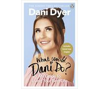 What Would Dani Do?: My guide to living your best life