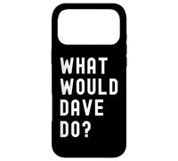 What Would Dave Do? Case for iPhone 17 Pro Max
