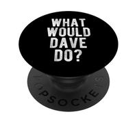 What Would Dave Do Funny Quote Retro Dave Name PopSockets Adhesive PopGrip