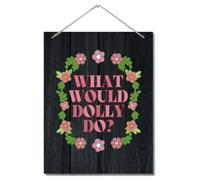 What would Dolly Do? Decor Sign, Dolly Parton Wall Art Decor, Hanging Printed Wall Plaque Wood Signs, Home Office Decor, Retro Vintage Wall Art 10X7.8inch C