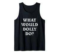What Would Dolly Do T Shirt Tank Top