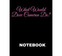 What Would Dove Cameron Do?: nice notbook journal gift for loved oned ; blank lined notebook 120 page ; size 8.5 x 11