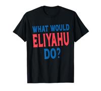 What Would Eliyahu Do Personal Name First Name Funny Eliyahu T-Shirt