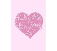 What Would Elle Woods Do Legally Blonde Journal: Notebook, Size 6x9 inches-compact and portable, Glossy Cover with 110 Lined Pages, perfect for writing, planning, brainstorming, and more.