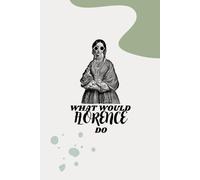 What Would Florence Do?: Nursing Notebook | Nursing Journal | Nurse Appreciation Gift