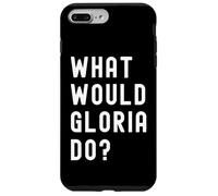 What Would Gloria Do? Case for iPhone 7 Plus/8 Plus