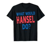 What Would Hansel Do Personal Name First Name Funny Hansel T-Shirt