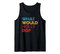 What Would Holly Do? I Love Holly Tank Top