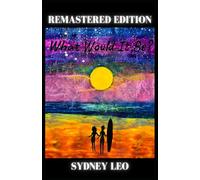 What Would It Be: Remastered Edition