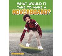 What Would It Take to Make a Hoverboard? (Sci-Fi Tech)