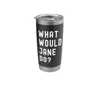 What Would Jane Do? Stainless Steel Insulated Tumbler