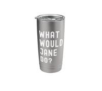 What Would Jane Do? Stainless Steel Insulated Tumbler