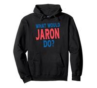 What Would Jaron Do Personal Name First Name Funny Jaron Pullover Hoodie