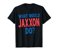 What Would Jaxxon Do Personal Name First Name Funny Jaxxon T-Shirt