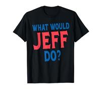 What Would Jeff Do Personal Name First Name Funny Jeff T-Shirt