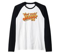 What Would Jesus Do. Positivity, Conscious Quote Raglan Baseball Tee