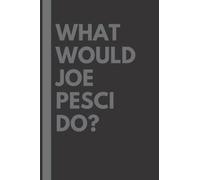 What Would Joe Pesci Do?: Lined Journal Notebook, perfect gift for all Joe Pesci fans - 6x9 inches - 110pages