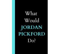 What would JORDAN PICKFORD Do?: Blank lined Journal Notebook ,120 lined pages, size 6 x 9 .