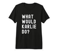 What Would Karlie Do? Premium T-Shirt