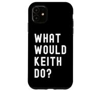 What Would Keith Do? Case for iPhone 11
