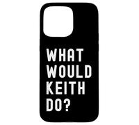What Would Keith Do? Case for iPhone 15 Pro Max