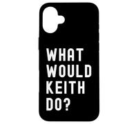 What Would Keith Do? Case for iPhone 16 Plus