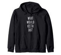 What Would Keith Do? Funny Keith Zip Hoodie