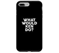 What Would KEN Do? T-Shirt Name KEN Case for iPhone 7 Plus/8 Plus