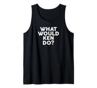 What Would Ken Do? T-Shirt Name Ken Tank Top