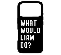What Would Liam Do? Case for iPhone 17 Pro