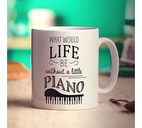 What Would Life be Without a Little Piano Mug - Piano Gift for Birthday, Christmas - Present for Pianist, Musician, Piano Player, Teacher, Him, Her - 11oz Ceramic Cup