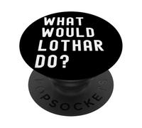 What Would Lothar Do? PopSockets Adhesive PopGrip