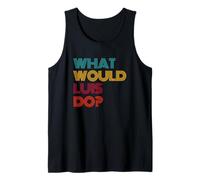 What Would Luis Do? I Love Luis Tank Top